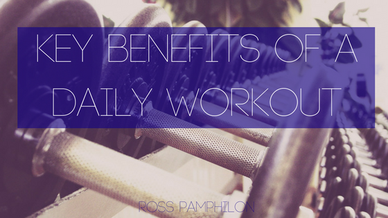 Key Benefits Of A Daily Workout